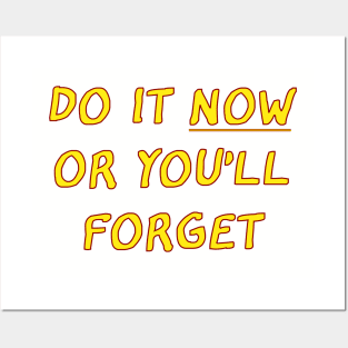 Funny saying- Do it now or you'll forget Posters and Art